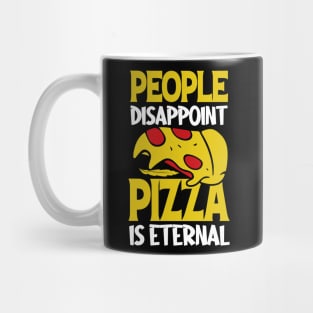 People Disappoint Pizza is Eternal Mug